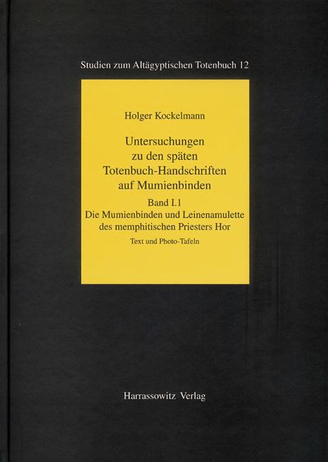 Untersuchungen Zu Den Spaten Totenbuch-Handschriften Auf Mumienbinden: Die Mumienbinden Und Leinenamulette Des Memphitischen Priesters Hor /Handbuch Z - Ingram