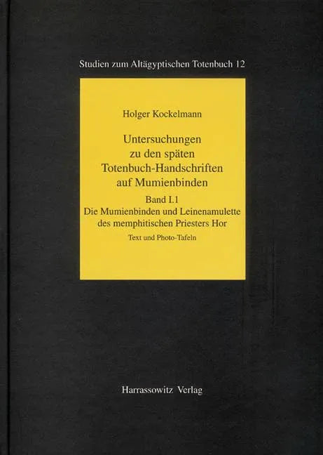 Untersuchungen Zu Den Spaten Totenbuch-Handschriften Auf Mumienbinden: Die Mumienbinden Und Leinenamulette Des Memphitischen Priesters Hor /Handbuch Z - stevensbooks