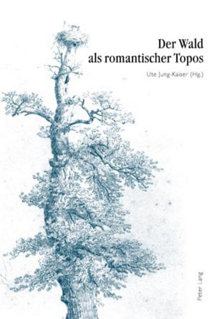 Der Wald ALS Romantischer Topos: 5. Interdisziplinaeres Symposion Der Hochschule Fuer Musik Und Darstellende Kunst Frankfurt Am Main 2007 - stevensbooks