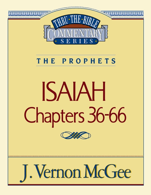 Thru the Bible Vol. 23: The Prophets (Isaiah 36-66): 23 (Supersaver) - Ingram