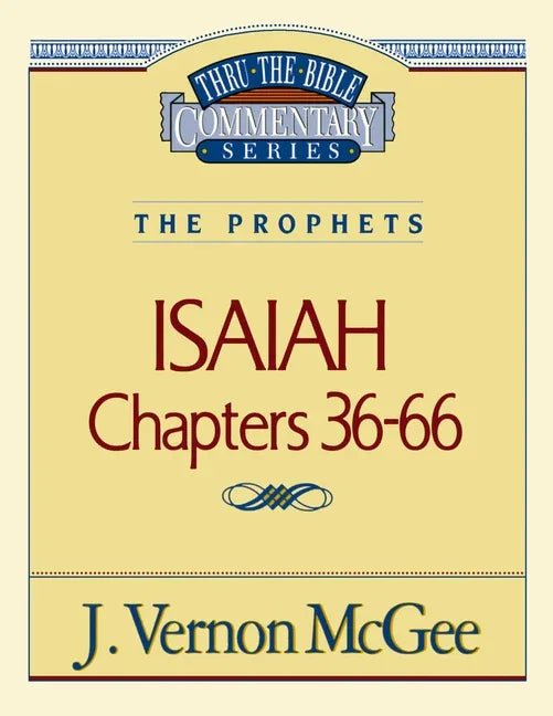 Thru the Bible Vol. 23: The Prophets (Isaiah 36-66): 23 (Supersaver) - stevensbooks