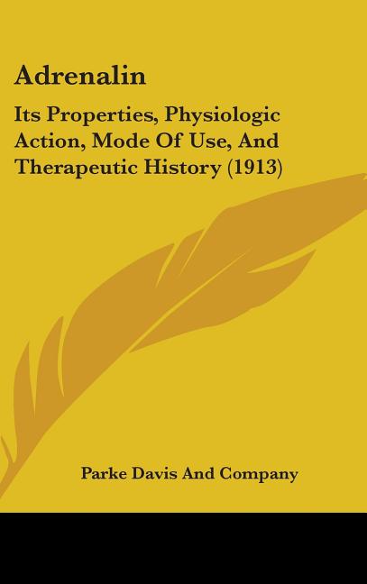 Adrenalin: Its Properties, Physiologic Action, Mode Of Use, And Therapeutic History (1913) - Ingram