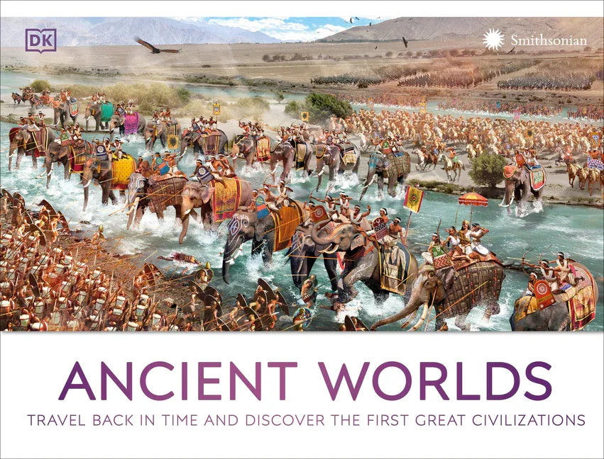 Ancient Worlds: Travel Back in Time and Discover the First Great Civilizations - stevensbooks