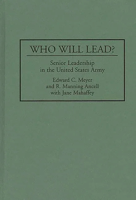 Who Will Lead?: Senior Leadership in the United States Army - stevensbooks