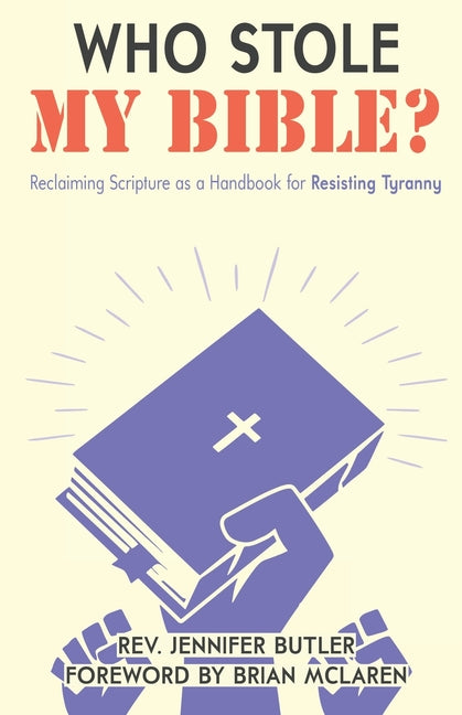 Who Stole My Bible?: Reclaiming Scripture as a Handbook for Resisting Tyranny - Ingram