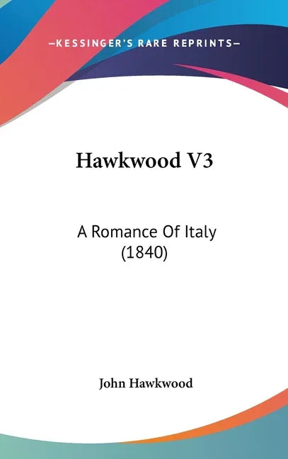 Hawkwood V3: A Romance Of Italy (1840) - stevensbooks