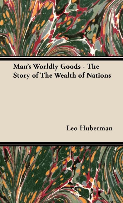 Man's Worldly Goods - The Story of The Wealth of Nations - Ingram