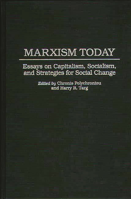 Marxism Today: Essays on Capitalism, Socialism, and Strategies for Social Change - Ingram