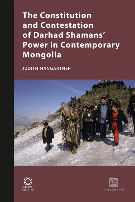 Constitution and Contestation of Darhad Shamans' Power in Contemporary Mongolia - stevensbooks