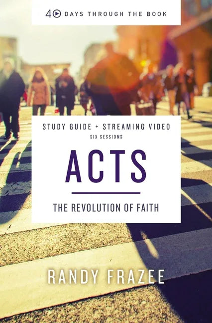 Acts Bible Study Guide Plus Streaming Video: The Revolution of Faith - stevensbooks