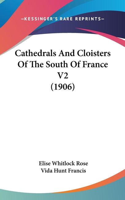 Cathedrals And Cloisters Of The South Of France V2 (1906) - Ingram