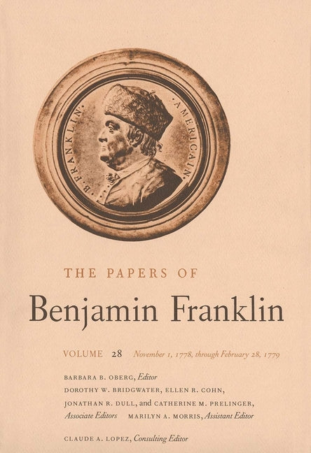Papers of Benjamin Franklin, Vol. 28: Volume 28: November 1, 1778, Through February 28, 1779 - Ingram