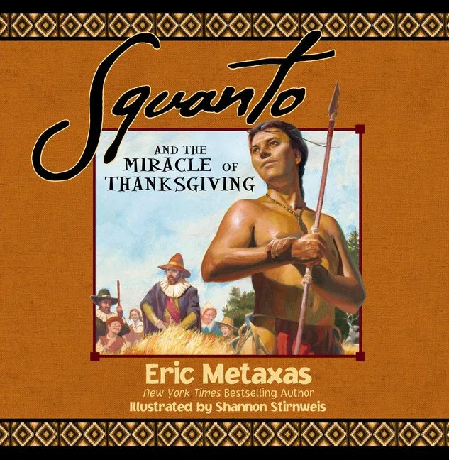 Squanto and the Miracle of Thanksgiving: A Harvest Story from Colonial America of How One Native American's Friendship Saved the Pilgrims - stevensbooks