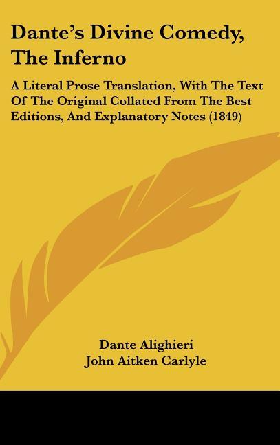 Dante's Divine Comedy, The Inferno: A Literal Prose Translation, With The Text Of The Original Collated From The Best Editions, And Explanatory Notes - stevensbooks