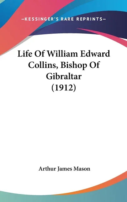 Life Of William Edward Collins, Bishop Of Gibraltar (1912) - stevensbooks