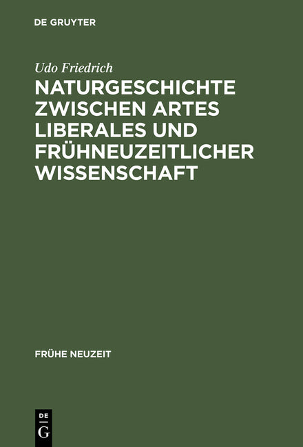 Naturgeschichte Zwischen Artes Liberales Und Frühneuzeitlicher Wissenschaft: Conrad Gessners Historia Animalium Und Ihre Volkssprachliche Rezeption (R - Ingram
