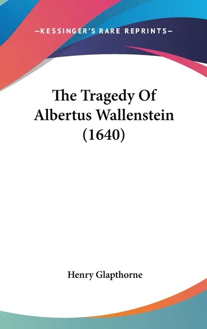 Tragedy Of Albertus Wallenstein (1640) - stevensbooks
