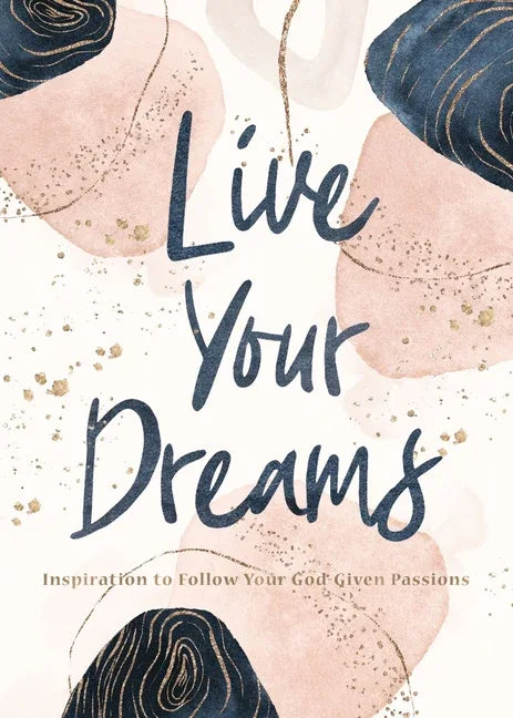 Live Your Dreams: Inspiration to Follow Your God-Given Passions - stevensbooks