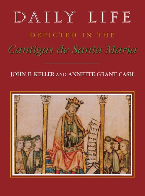 Daily Life Depicted in the Cantigas de Santa Maria - stevensbooks