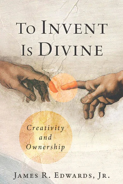 To Invent Is Divine: Creativity and Ownership - stevensbooks