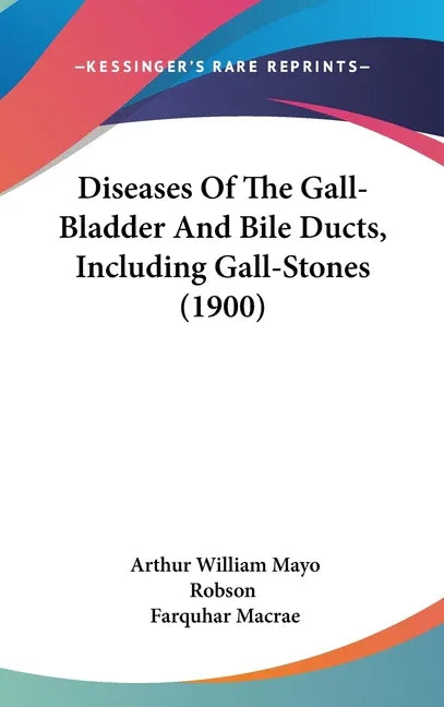 Diseases Of The Gall-Bladder And Bile Ducts, Including Gall-Stones (1900) - stevensbooks