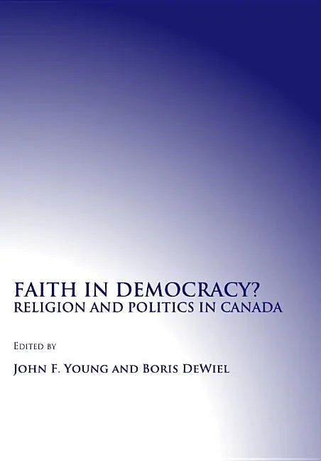 Faith in Democracy? Religion and Politics in Canada - stevensbooks