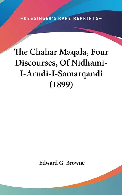 Chahar Maqala, Four Discourses, Of Nidhami-I-Arudi-I-Samarqandi (1899) - stevensbooks