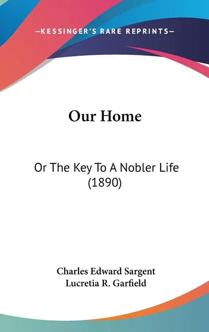 Our Home: Or The Key To A Nobler Life (1890) - stevensbooks