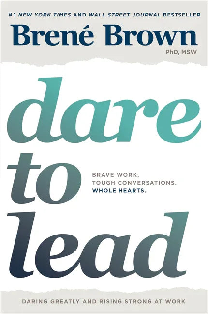 Dare to Lead: Brave Work. Tough Conversations. Whole Hearts. - stevensbooks