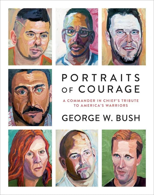 Portraits of Courage: A Commander in Chief's Tribute to America's Warriors - stevensbooks