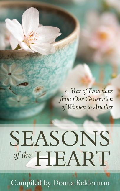Seasons of the Heart: A Year of Devotions from One Generation of Women to Another - Ingram