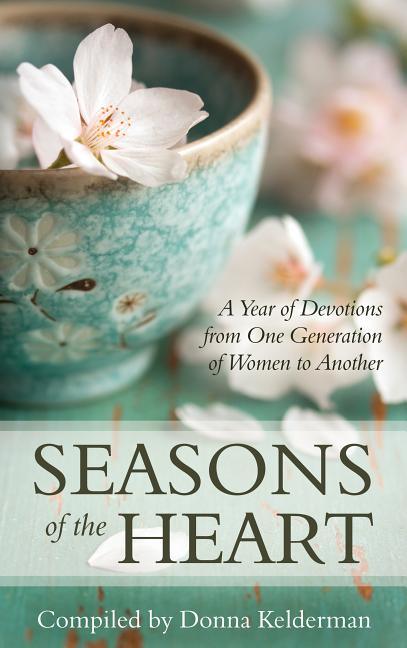 Seasons of the Heart: A Year of Devotions from One Generation of Women to Another - stevensbooks