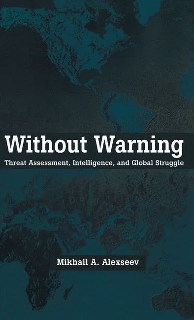 Without Warning: Threat Assessment, Intelligence, and Global Struggle (1997) - stevensbooks