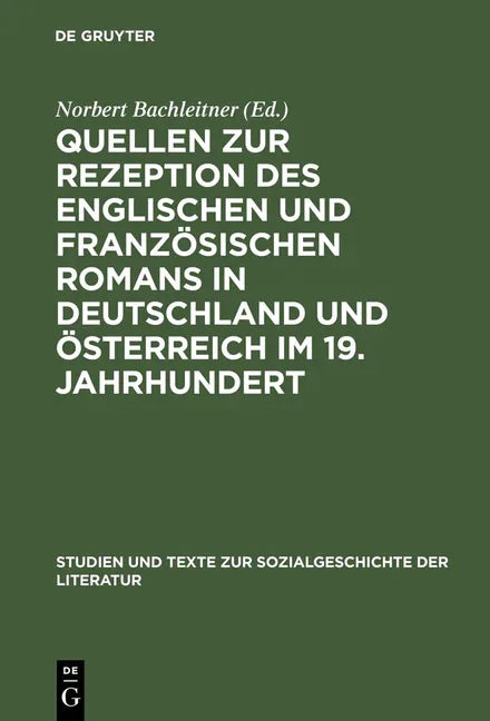 Quellen Zur Rezeption Des Englischen Und Französischen Romans in Deutschland Und Österreich Im 19. Jahrhundert (Reprint 2012) - stevensbooks