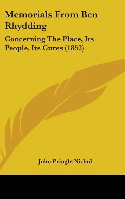 Memorials From Ben Rhydding: Concerning The Place, Its People, Its Cures (1852) - stevensbooks