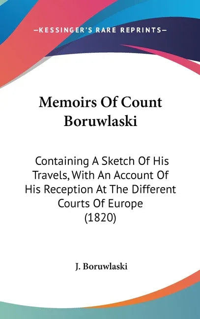 Memoirs Of Count Boruwlaski: Containing A Sketch Of His Travels, With An Account Of His Reception At The Different Courts Of Europe (1820) - stevensbooks