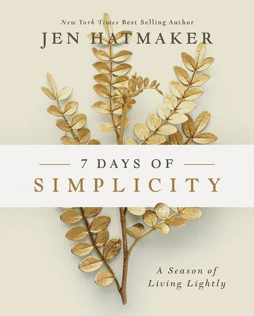 7 Days of Simplicity: A Season of Living Lightly - stevensbooks