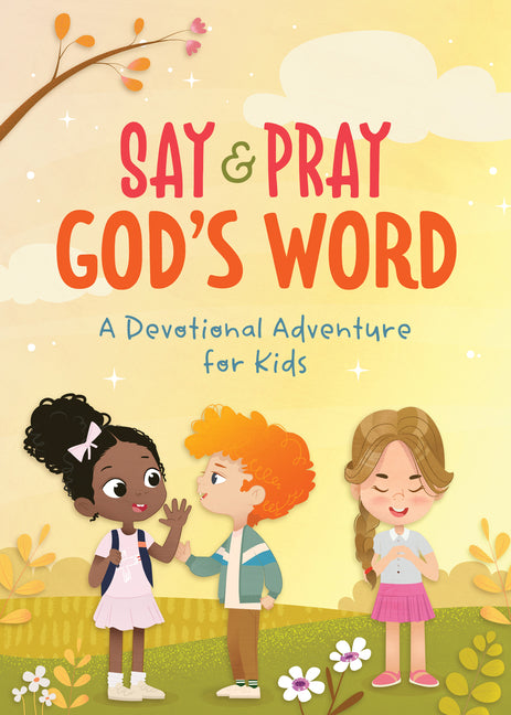 Say and Pray God's Word: A Devotional Adventure for Kids - Ingram