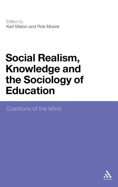 Social Realism, Knowledge and the Sociology of Education: Coalitions of the Mind - stevensbooks
