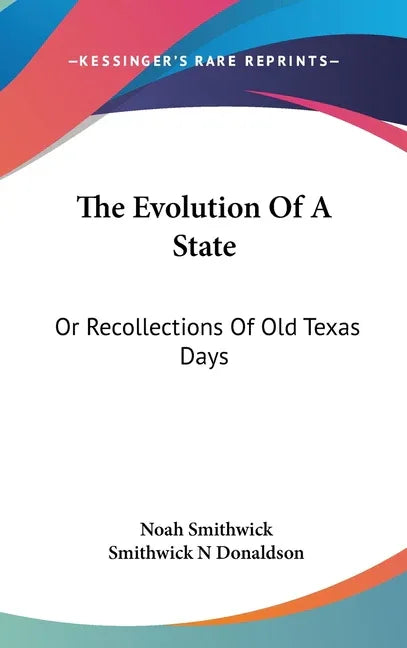 Evolution Of A State: Or Recollections Of Old Texas Days - stevensbooks