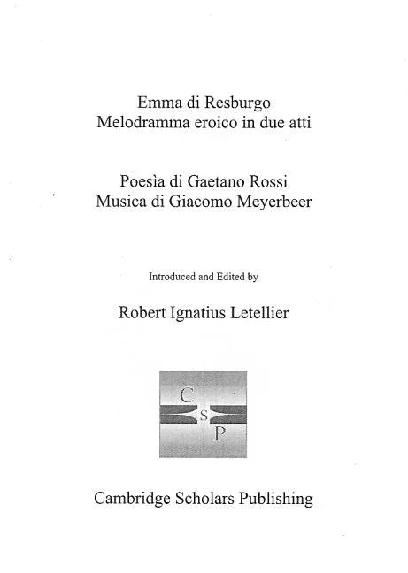 Emma Di Resburgo: Melodramma Eroico in Due Atti; Poesã¬a Di Gaetano Rossi Musica Di Giacomo Meyerbeer - stevensbooks