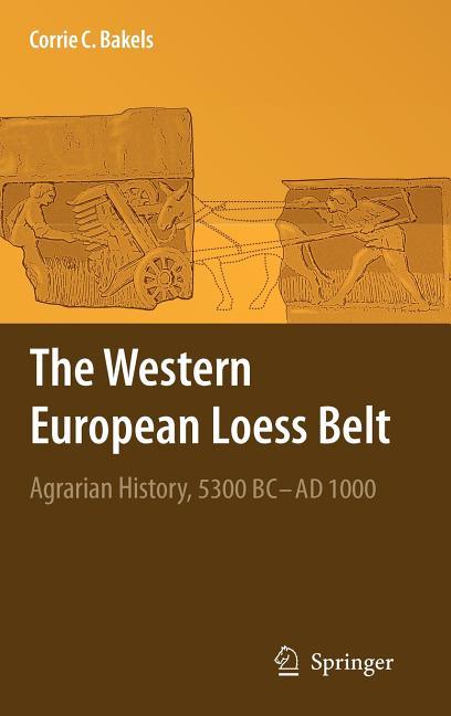 Western European Loess Belt: Agrarian History, 5300 BC - AD 1000 (2009) - stevensbooks