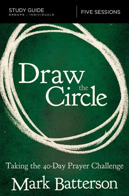 Draw the Circle Bible Study Guide: Taking the 40 Day Prayer Challenge - stevensbooks