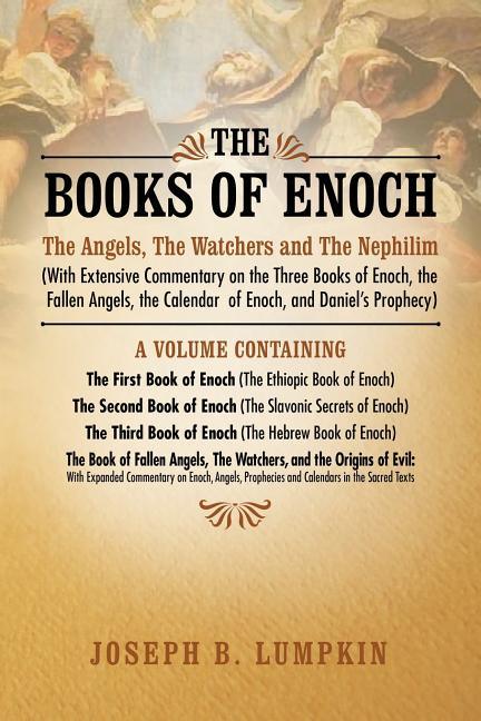 Books of Enoch: The Angels, the Watchers and the Nephilim (with Extensive Commentary on the Three Books of Enoch, the Fallen Angels, T - stevensbooks