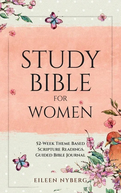 Study Bible for Women: 52-Week Theme Based Scripture Readings. Guided Bible Journal - stevensbooks