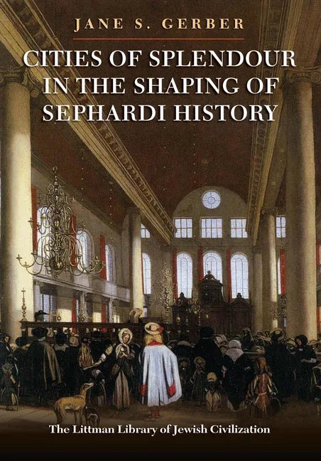 Cities of Splendour in the Shaping of Sephardi History - stevensbooks