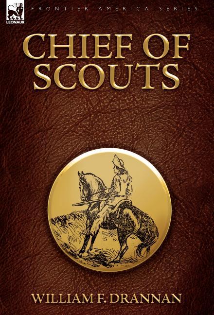 Chief of Scouts-as Pilot to Emigrant and Government Trains, Across the Plains of the Western Frontier - stevensbooks
