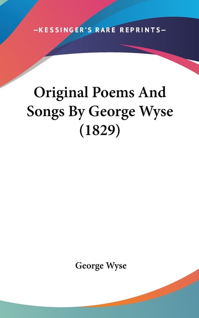 Original Poems And Songs By George Wyse (1829) - Ingram