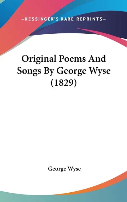 Original Poems And Songs By George Wyse (1829) - stevensbooks