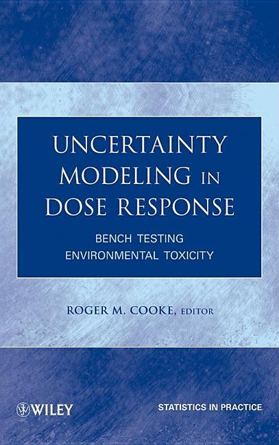 Uncertainty Modeling in Dose Response: Bench Testing Environmental Toxicity - stevensbooks